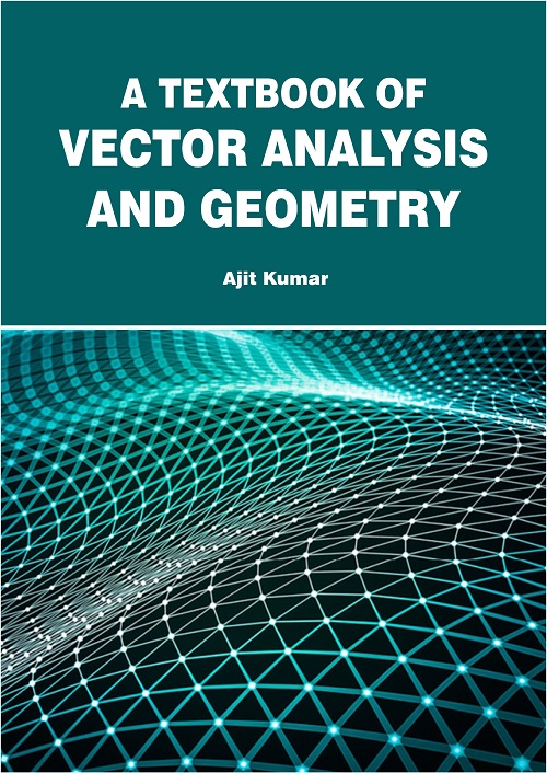 A Textbook of Vector Analysis and Geometry