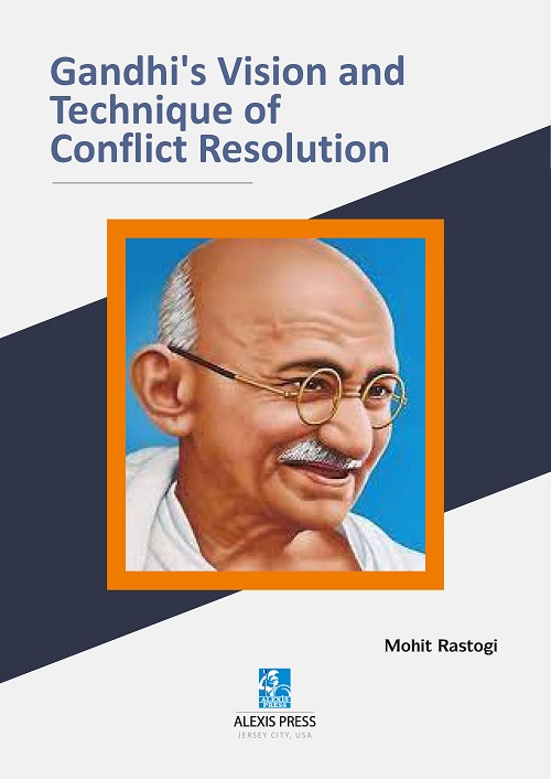 Gandhi’s Vision and Technique of Conflict Resolution