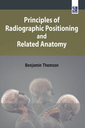 Principles of Radiographic Positioning and Related Anatomy