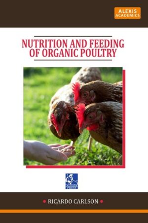 Nutrition and Feeding of Organic Poultry