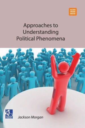 Approaches to Understanding Political Phenomena