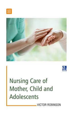 Nursing Care of Mother, Child and Adolescents