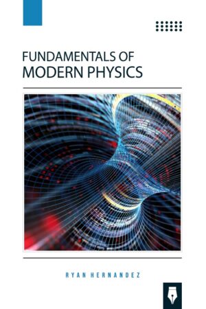 Fundamentals of Modern Physics