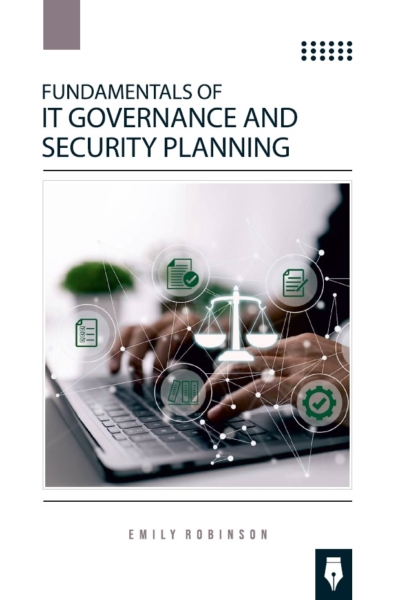 Fundamentals of IT Governance and Security Planning
