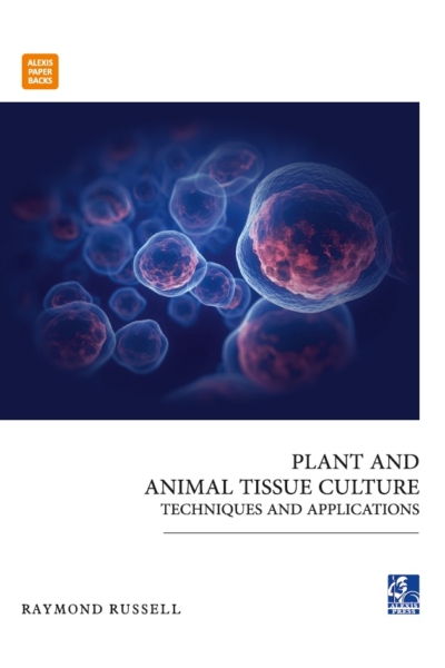 Plant and Animal Tissue Culture: Techniques  and Applications